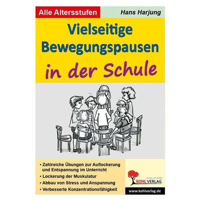 Vielseitige Bewegungspausen in der Schule, Taschenbuch von Hans Harjung, KOHL VERLAG Der Verlag mit dem Baum, 978-3-86632-733-7