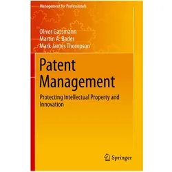 Patent Management, Fachbücher von Martin A. Bader, Oliver Gassmann, Mark James Thompson