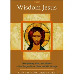 The Wisdom Jesus, Fachbücher von Cynthia Bourgeault