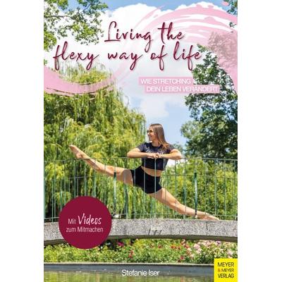 Living the Flexy Way of Life, Taschenbuch von Stefanie Iser, Meyer & Meyer, 978-3-8403-7831-7