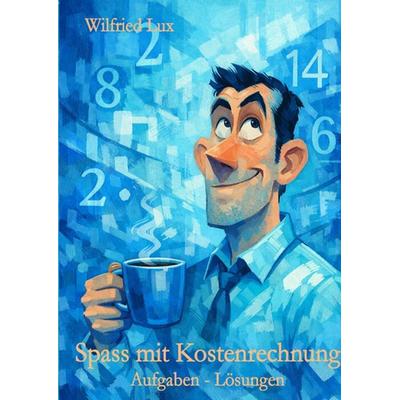 Spass mit Kostenrechnung, Taschenbuch von Wilfried Lux, Epubli, 978-3-565-22089-2