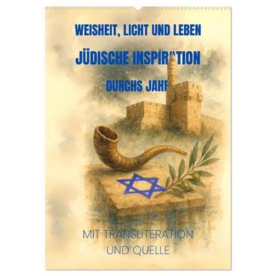 Weisheit, Licht und Leben – Jüdische Inspiration durchs Jahr (Wandkalender 2026 DIN A2 hoch), CALVENDO Monatskalender