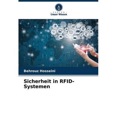 Sicherheit in RFID-Systemen, Taschenbuch von Behrouz Hosseini, Verlag Unser Wissen, 978-620-8-35613-2