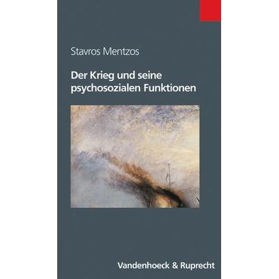 Der Krieg und seine psychosozialen Funktionen, Taschenbuch von Stavros Mentzos, Vandenhoeck + Ruprecht, 978-3-525-01469-1