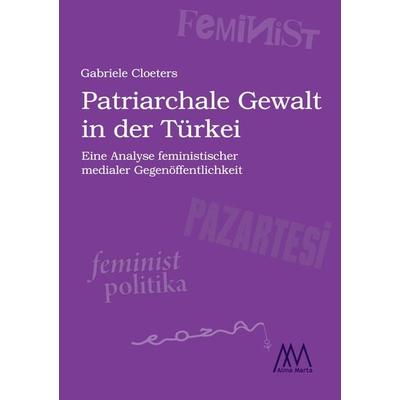 Patriarchale Gewalt in der Türkei, Taschenbuch von Gabriele Cloeters, Marta Press UG (haftungsbeschränkt), 978-3-948731-07-6
