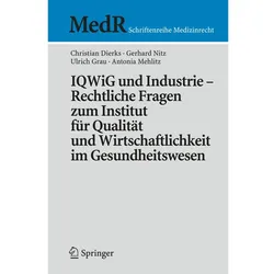 IQWiG und Industrie Rechtliche Fragen zum Institut für Qualität und Wirtschaftlichkeit im Gesundheit, Fachbücher von Martin Stellpflug, Christian Dierks, Antonia Mehlitz, Gerhard Nitz