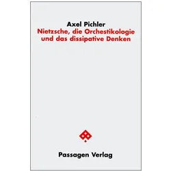 Nietzsche, die Orchestikologie und das dissipative Denken, Fachbücher von Axel Pichler