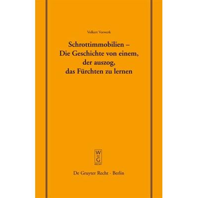 Schrottimmobilien - Die Geschichte von einem, der auszog, das Fürchten zu lernen, Gebundene Ausgabe von Volkert Vorwerk, De Gruyter, 978-3-89949-556-0