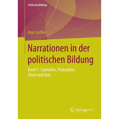 Narrationen in der politischen Bildung, Taschenbuch von Ingo Juchler, Springer Fachmedien Wiesbaden GmbH, 978-3-658-08277-2