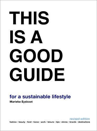 Marieke Eyskoot - This is a Good Guide - for a Sustainable Lifestyle : Revised Edition - Preis vom 09.10.2026 07:28:09 h