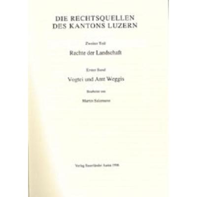 Rechtsquellen des Kantons Luzern / Die Rechtsquellen des Kanton Luzern: Rechte der Landschaft / Vogtei und Amt Weggis, Gebundene Ausgabe von Martin