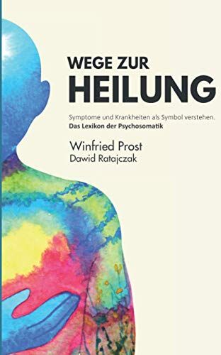 Winfried Prost - Wege zur Heilung: Symptome und Krankheiten als Symbol verstehen. Das Lexikon der Psychosomatik - Preis vom 09.10.2026 07:28:09 h