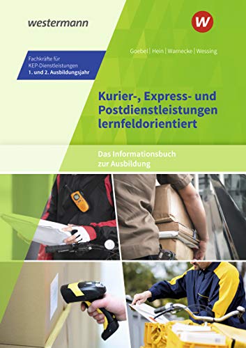 Matthias Goebel - Kurier-, Express- und Postdienstleistungen lernfeldorientiert: Das Informationsbuch zur Ausbildung: Fachkräfte für KEP-Dienstleistungen - 1. und 2. ... Kurier-, Express- und Postdienstleistungen) - Preis vom 09.10.2026 07:28:09 h