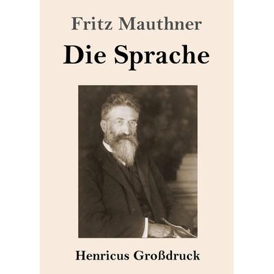 Die Sprache (Großdruck), Taschenbuch von Fritz Mauthner, Henricus - Edition Deutsche Klassik, 978-3-8478-5561-3