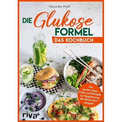 Die Glukose-Formel: Das Kochbuch, Taschenbuch von Veronika Pichl, Riva, 978-3-7423-2435-1