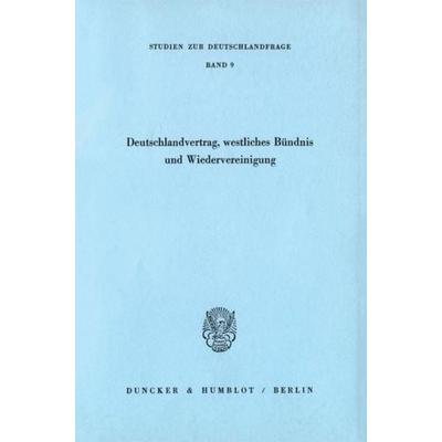 Deutschlandvertrag, westliches Bündnis und Wiedervereinigung., Taschenbuch von , Duncker & Humblot, 978-3-428-05846-4