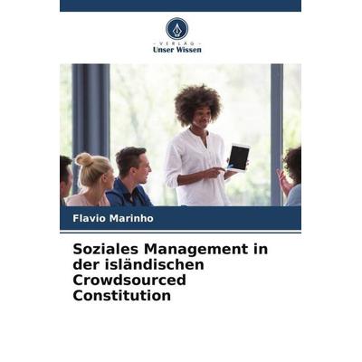 Soziales Management in der isländischen Crowdsourced Constitution, Taschenbuch von Flavio Marinho,Airton Cançado,Helga Iwamoto, Verlag Unser Wissen,