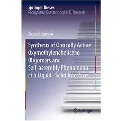 Synthesis of Optically Active Oxymethylenehelicene Oligomers and Self-assembly Phenomena at a Liquid, Fachbücher von Tsukasa Sawato