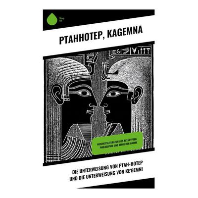 Die Unterweisung von Ptah-Hotep und die Unterweisung von Ke'Gemni; Taschenbuch von Ptahhotep,Kagemna, Copycat, 978-80-283-9591-9