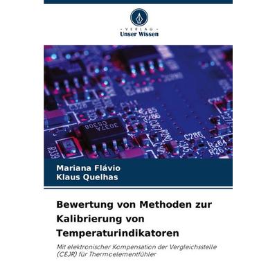 Bewertung von Methoden zur Kalibrierung von Temperaturindikatoren, Taschenbuch von Mariana Flávio,Klaus Quelhas, Verlag Unser Wissen,