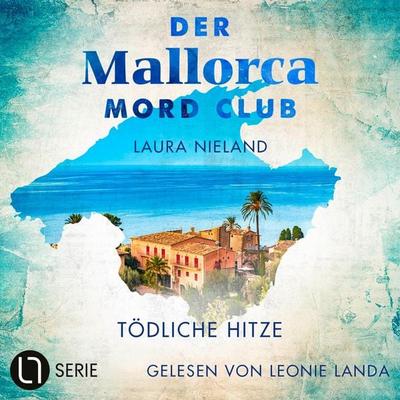 Tödliche Hitze - Der Mallorca Mord Club, Folge 1 - Laura Nieland, Audio, 9783754010334