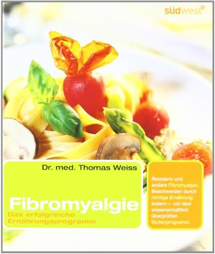Thomas Weiß - Fibromyalgie: Das erfolgreiche Ernährungsprogramm: Das erfolgreiche Ernährungsprogramm. Reizarm und andere Fibromyalgie-Beschwerden durch richtige ... wissenschaftlich überprüften Stufenprogramm - Preis vom 15.10.2026 23:06:25 h