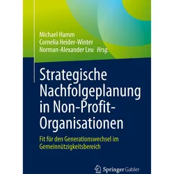 Strategische Nachfolgeplanung in Non-Profit-Organisationen, Fachbücher von Michael Hamm, Cornelia Heider-Winter, Norman-Alexander Leu