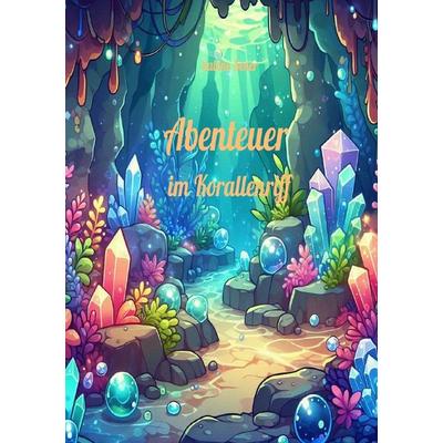 Abenteuer im Korallenriff, Taschenbuch von Sabine Sener, Epubli, 978-3-8187-1119-1
