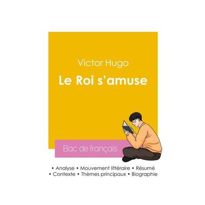 Réussir son Bac de français 2026 : Analyse de la pièce de théâtre Le Roi s'amuse de Victor Hugo, Taschenbuch von Victor Hugo, Bac de français,