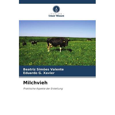 Milchvieh, Taschenbuch von Beatriz Simões Valente,Eduardo G. Xavier, Verlag Unser Wissen, 978-620-9-51934-5