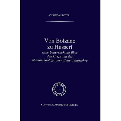 Von Bolzano zu Husserl, Gebundene Ausgabe von C. Beyer, Springer Netherland, 978-0-7923-4050-8