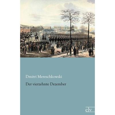 Der vierzehnte Dezember, Taschenbuch von Dmitri Mereschkowski, Europäischer Literaturverlag, 978-3-86267-530-2