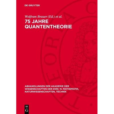 75 Jahre Quantentheorie, Gebundene Ausgabe von , De Gruyter, 978-3-11-275506-8
