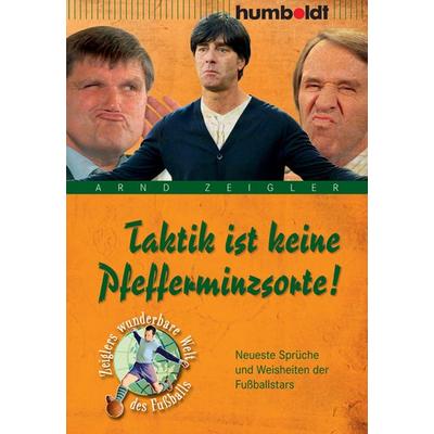 Taktik ist keine Pfefferminzsorte!, Geheftet von Arnd Zeigler, Humboldt Verlag