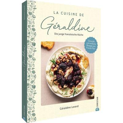 La Cuisine de Géraldine. Die junge französische Küche, Gebundene Ausgabe von Géraldine Leverd, Christian, 978-3-95961-999-8