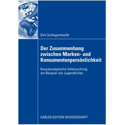 Der Zusammenhang zwischen Marken- und Konsumentenpersönlichkeit, Fachbücher von Dirk Schlagentweith