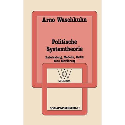 Politische Systemtheorie, Taschenbuch von Arno Waschkuhn, VS Verlag für Sozialwissenschaften, 978-3-531-22143-4
