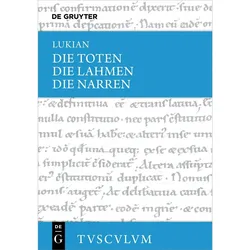 Lukian: Sämtliche Werke / Die Toten / Die Lahmen / Die Narren, Fachbücher von Lukian