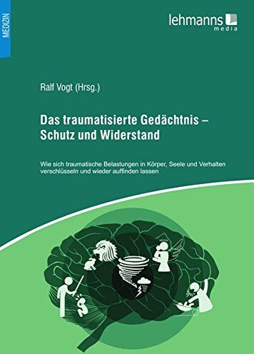 Wiebke Bruns - Das traumatisierte Gedächtnis – Schutz und Widerstand: Wie sich traumatische Belastungen in Körper, Seele und Verhalten verschlüsseln und wieder auffinden lassen - Preis vom 30.09.2026 09:01:18 h