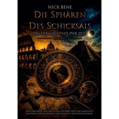 Die Sphären des Schicksals, Gebundene Ausgabe von Nick Bene, Tredition, 978-3-384-99871-2