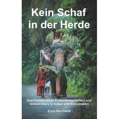 Kein Schaf in der Herde, Taschenbuch von Erich Reichardt, BoD – Books on Demand, 978-3-7494-2145-9