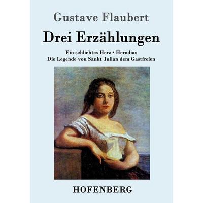 Drei Erzählungen, Taschenbuch von Gustave Flaubert, Hofenberg, 978-3-8430-4733-3