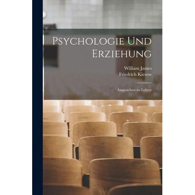 Psychologie Und Erziehung, Taschenbuch von William James,Friedrich Kiesow, Hutson Street Press, 978-1-01-669936-5