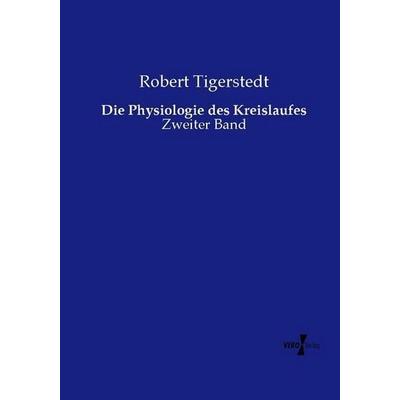 Die Physiologie des Kreislaufes, Taschenbuch von Robert Tigerstedt, Vero Verlag, 978-3-7372-1258-8