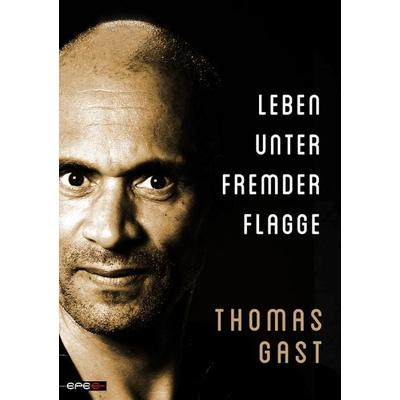 Leben unter fremder Flagge, Taschenbuch von Thomas Gast, Epee Edition, 978-3-943288-94-0
