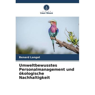 Umweltbewusstes Personalmanagement und ökologische Nachhaltigkeit, Taschenbuch von Benard Langat, Verlag Unser Wissen