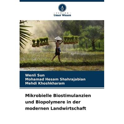 Mikrobielle Biostimulanzien und Biopolymere in der modernen Landwirtschaft, Taschenbuch von Wenli Sun,Mohamad Hesam Shahrajabian,Mehdi Khoshkharam,