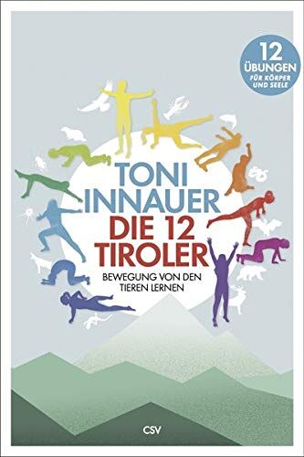 Toni Innauer - Die 12 Tiroler: Bewegung von den Tieren lernen. Zwölf Übungen für Seele und Körper - Preis vom 30.09.2026 09:01:18 h