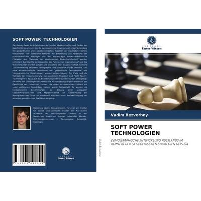 Soft Power Technologien, Taschenbuch von Vadim Bezverbny, Verlag Unser Wissen, 978-620-3-49529-4