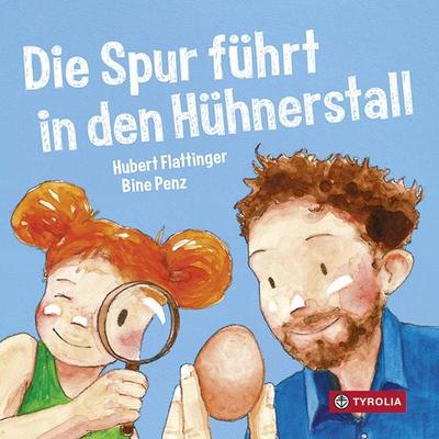 Die Spur führt in den Hühnerstall, Gebundene Ausgabe von Hubert Flattinger, Tyrolia, 978-3-7022-3730-1